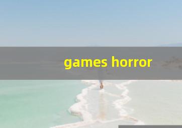 games horror